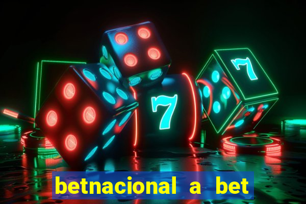 betnacional a bet dos brasileiros